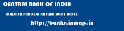 CENTRAL BANK OF INDIA  MADHYA PRADESH RATLAM ALLOT ALOTE  banks information 